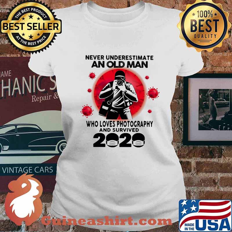 Never Underestimate An Old Man Who Loves Photography And Survived 2020 Corona Virus Shirt Ladies tee