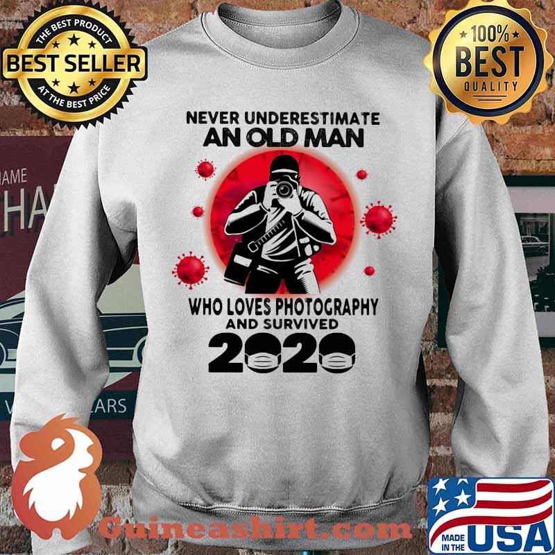 Never Underestimate An Old Man Who Loves Photography And Survived 2020 Corona Virus Shirt Sweater