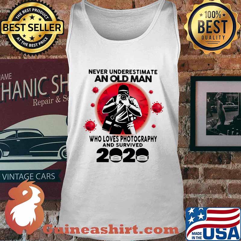 Never Underestimate An Old Man Who Loves Photography And Survived 2020 Corona Virus Shirt Tank top