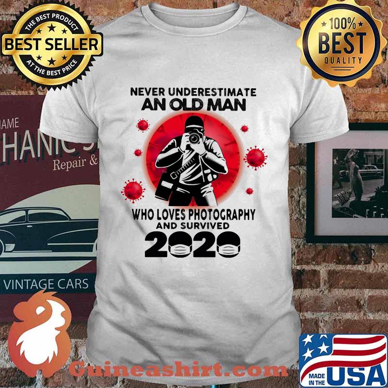 Never Underestimate An Old Man Who Loves Photography And Survived 2020 Corona Virus Shirt