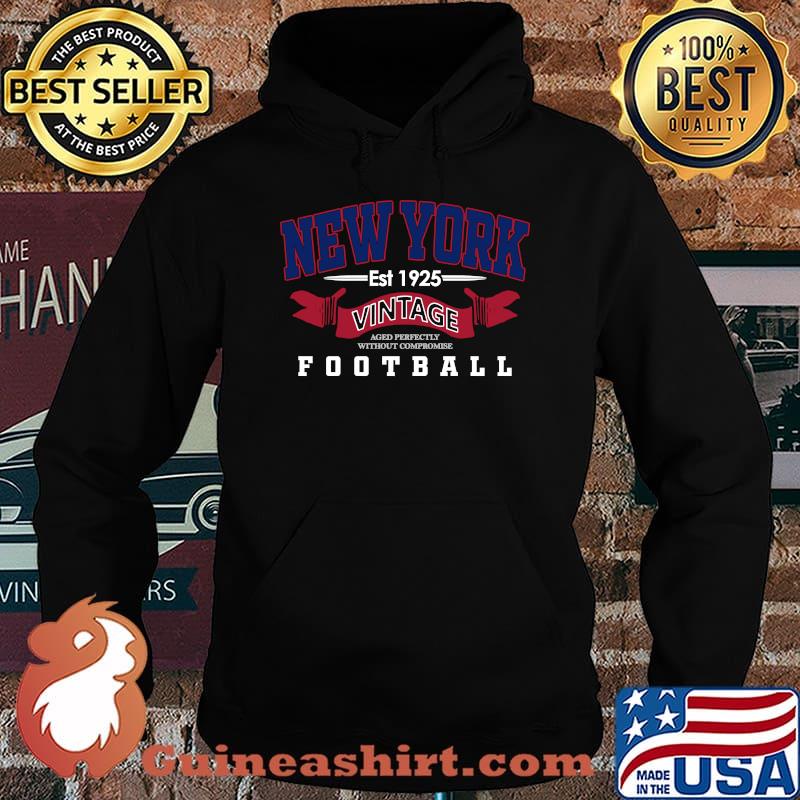 New York Vintage Aged Perfectly Without Compromise Football Est 1925 Shirt Hoodie