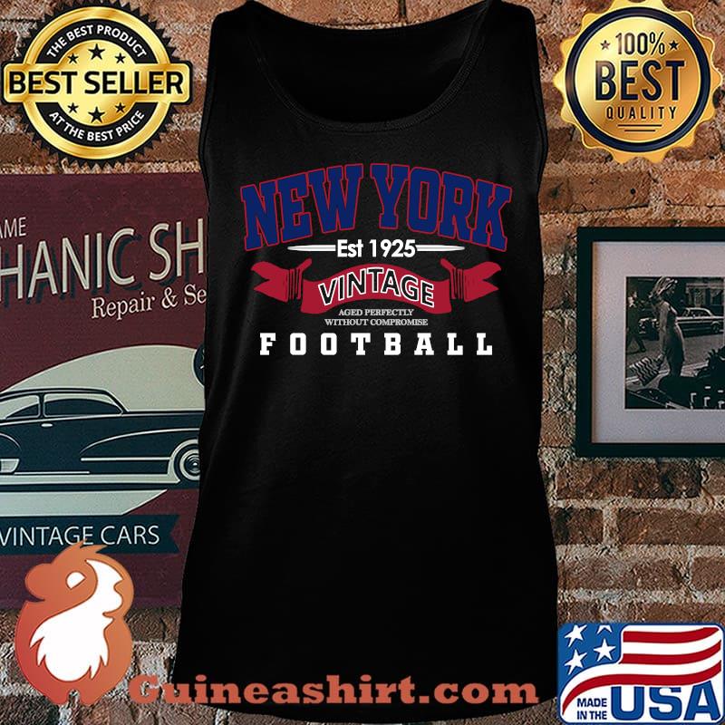 New York Vintage Aged Perfectly Without Compromise Football Est 1925 Shirt Tank top