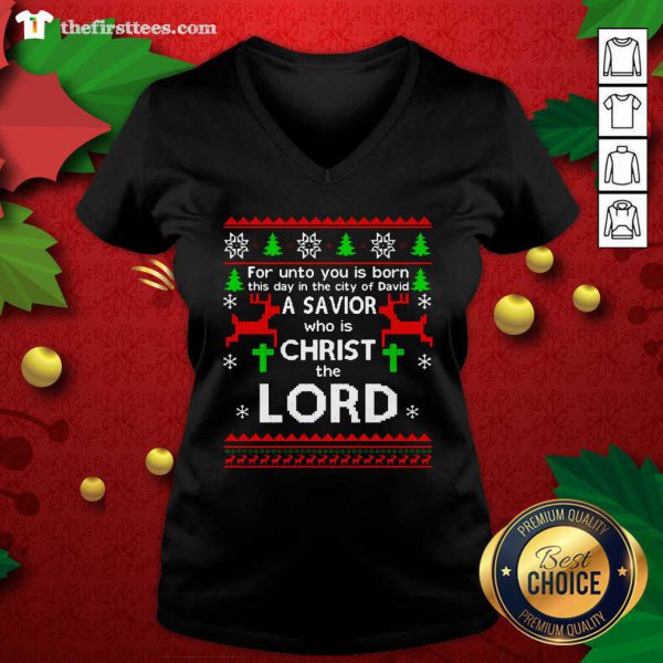 Nice For Unto You Is Born This Day In The City Of David A Savior Who Is Christ The Lord Ugly Christmas Shirt - Image 2