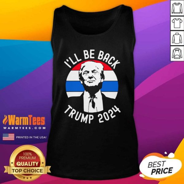 Nice Ill Be Back Trump 2024 Vintage Shirt - Image 4