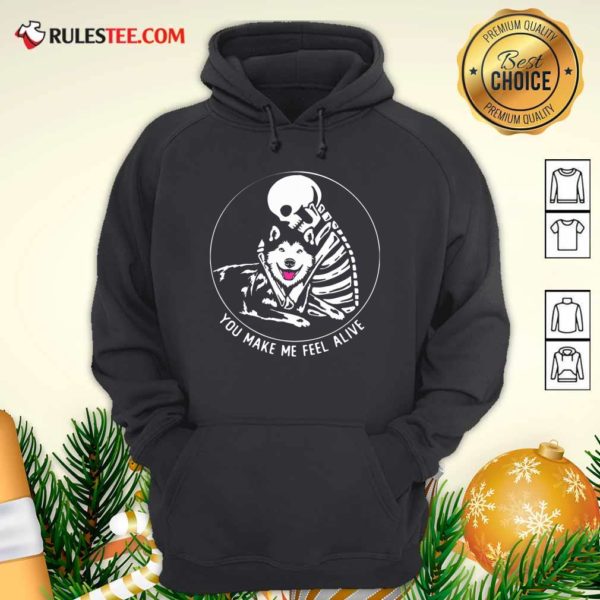 Nice Skeleton Hug Husky You Make Me Feel Alive Shirt - Image 2