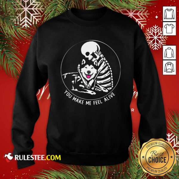 Nice Skeleton Hug Husky You Make Me Feel Alive Shirt - Image 5