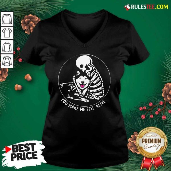 Nice Skeleton Hug Husky You Make Me Feel Alive Shirt - Image 3