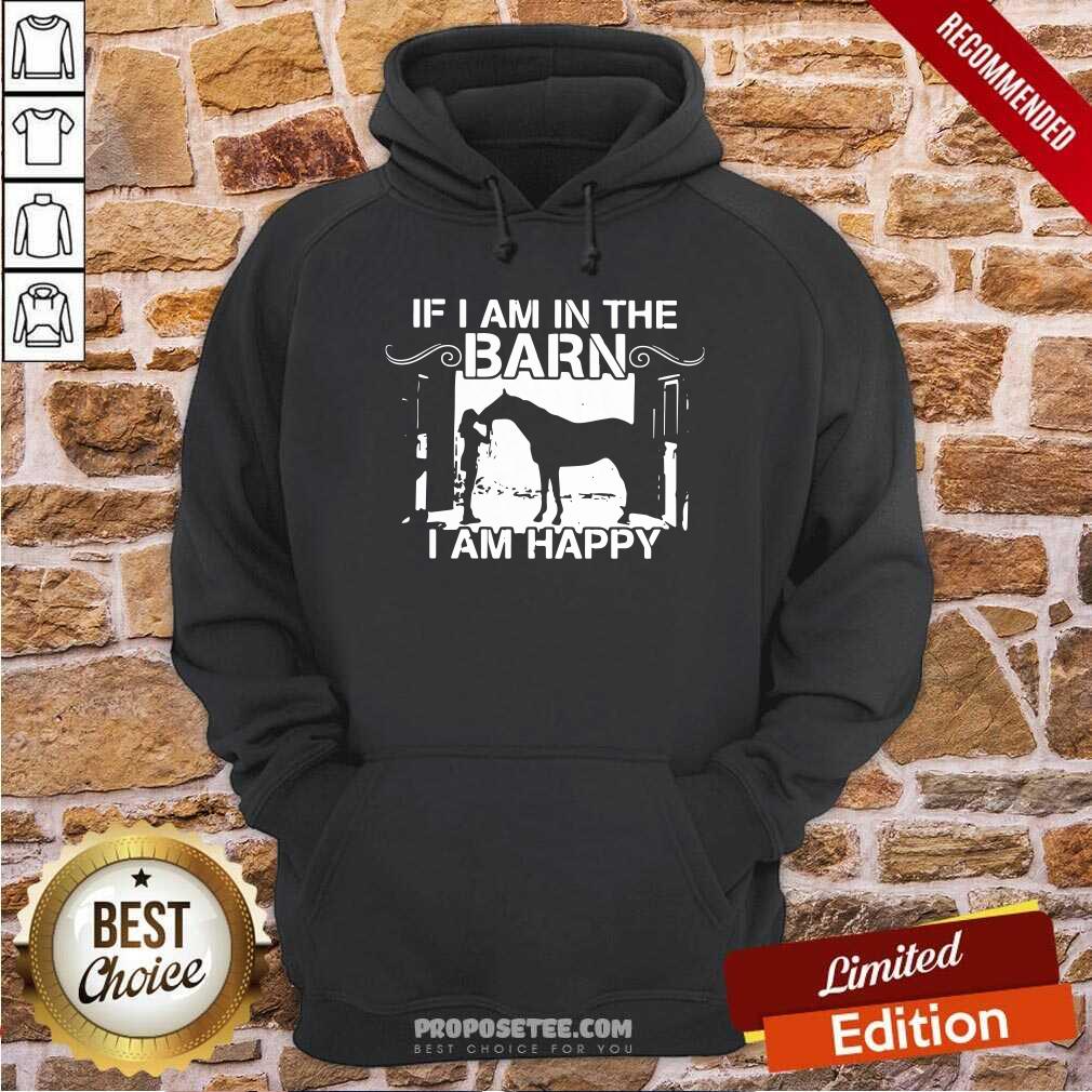 Official Horse Girl If I Am In The Barn I Am Happy Shirt - Image 2