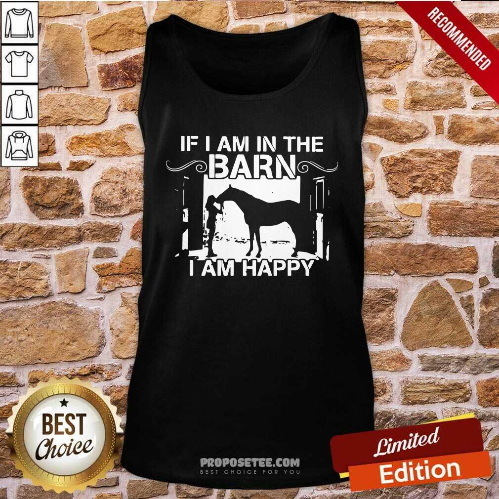 Official Horse Girl If I Am In The Barn I Am Happy Shirt - Image 4