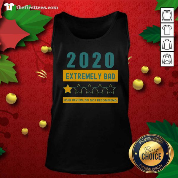 Original 2020 Extremely Bad One Star User Review Do Not Recommend Shirt - Image 4