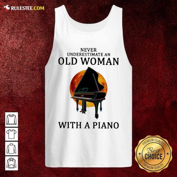 Original Never Underestimate An Old Woman With A Piano Shirt - Image 4