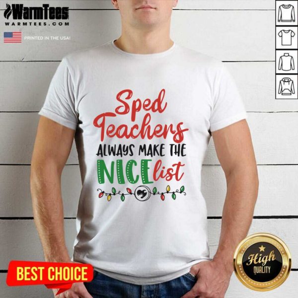 Original Sped Teachers Always Make The Nice List Christmas Shirt