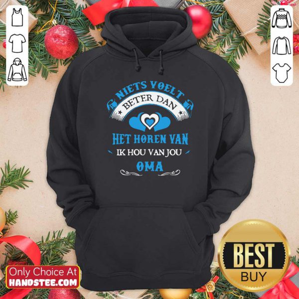 Perfect Niets Voelt Beter Dan Het Horen Van Ik Hou Van Jou Oma Shirt - Image 5