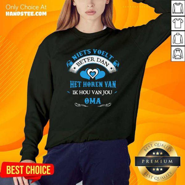Perfect Niets Voelt Beter Dan Het Horen Van Ik Hou Van Jou Oma Shirt - Image 4