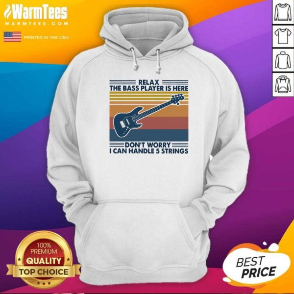 Pretty Relax The Bass Player Is Here Dont Worry I Can Handle 5 Strings Vintage Shirt - Image 2