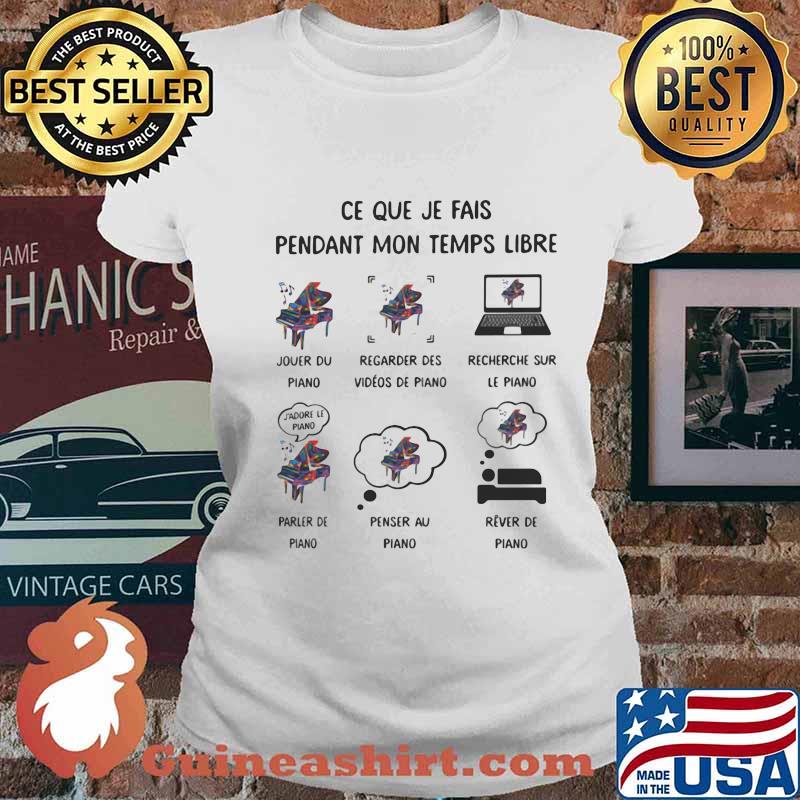Six Things Ce Que Je Fais Pendant Mon Temps Libre Piano Shirt Ladies tee
