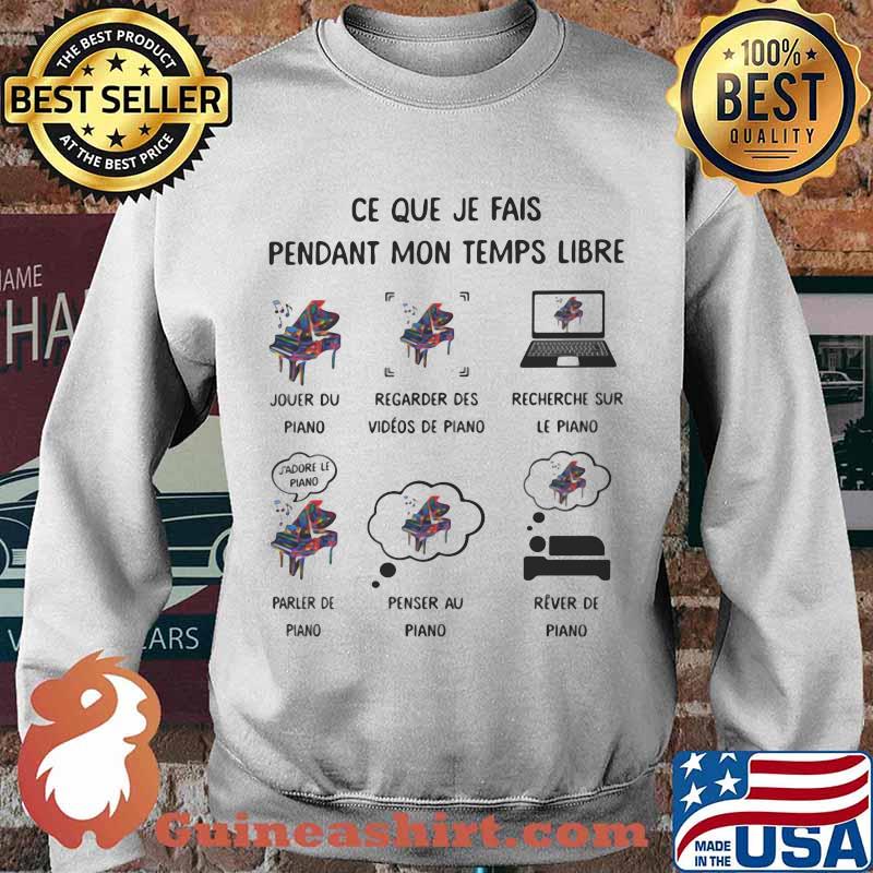 Six Things Ce Que Je Fais Pendant Mon Temps Libre Piano Shirt Sweater