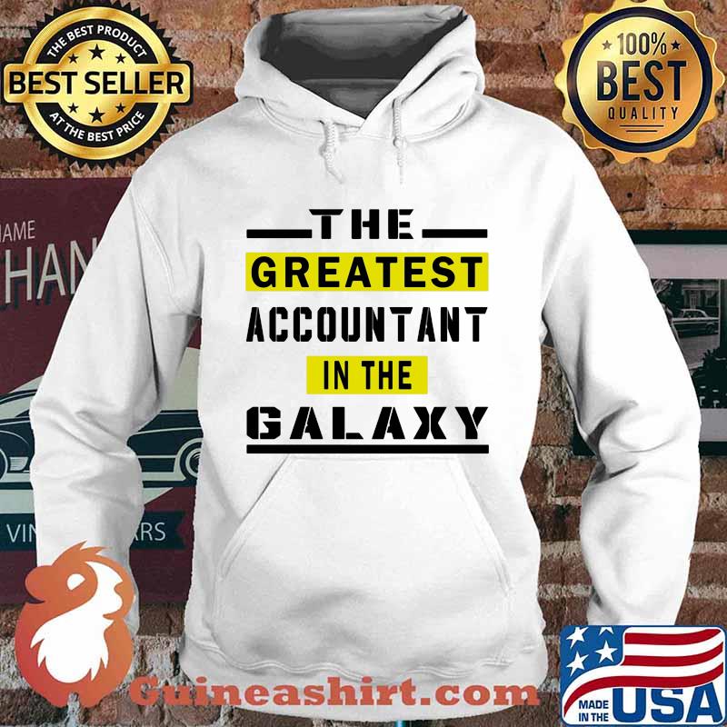 The Greatest Accountant In The Galaxy Quote Shirt Hoodie