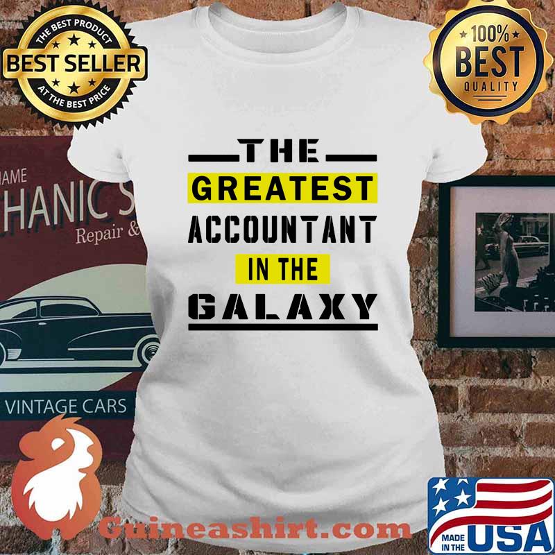 The Greatest Accountant In The Galaxy Quote Shirt Ladies tee