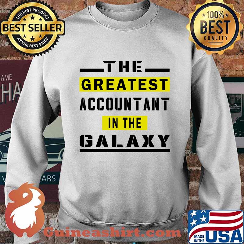 The Greatest Accountant In The Galaxy Quote Shirt Sweater