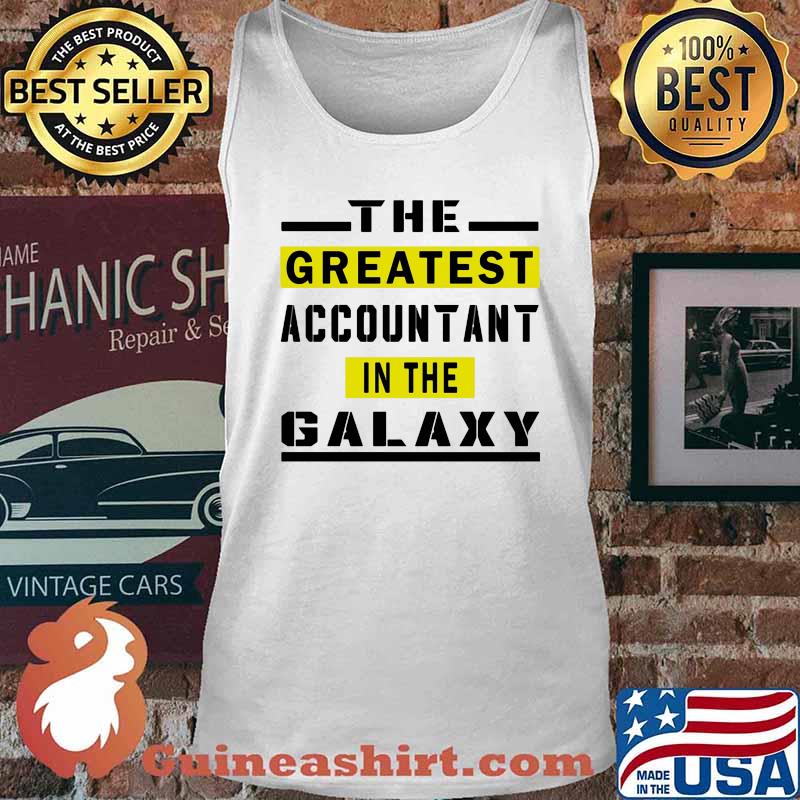 The Greatest Accountant In The Galaxy Quote Shirt Tank top