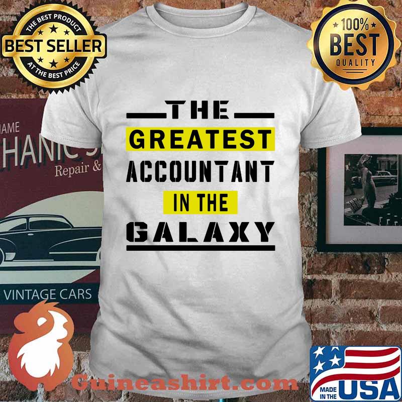 The Greatest Accountant In The Galaxy Quote Shirt