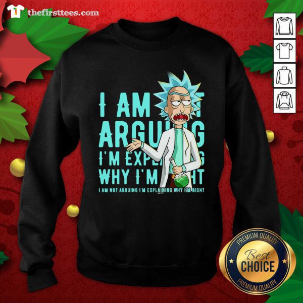 Top Rick Sanchez I Am Not Arguing Why Im I Am Not Arguing Im Explaining Shirt - Image 2