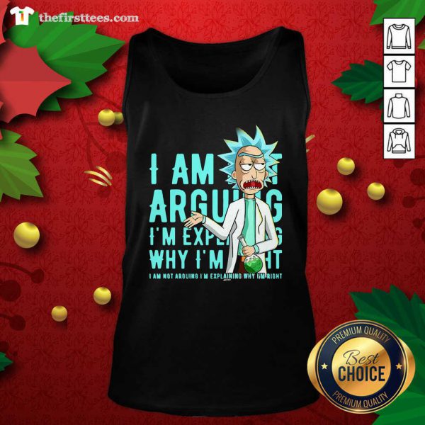 Top Rick Sanchez I Am Not Arguing Why Im I Am Not Arguing Im Explaining Shirt - Image 4