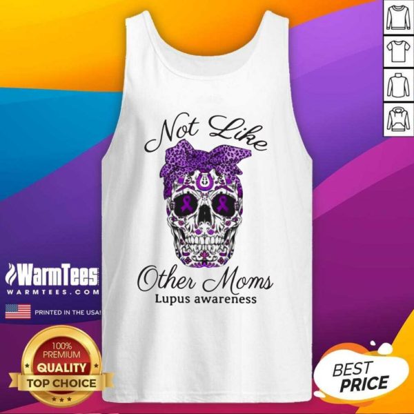 Top Skull Not Like Other Moms Lupus Awareness Shirt - Image 4