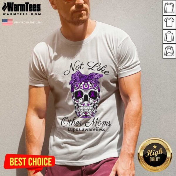 Top Skull Not Like Other Moms Lupus Awareness Shirt - Image 5