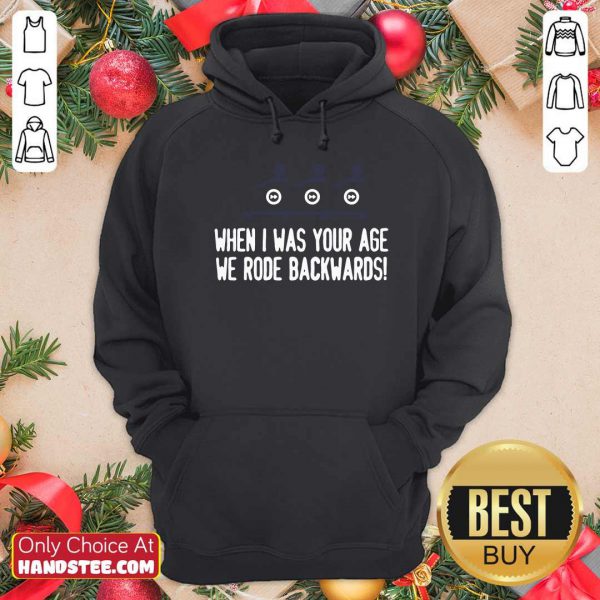 Top When I Was Your Age We Rode Backwards Shirt - Image 2