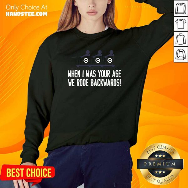 Top When I Was Your Age We Rode Backwards Shirt - Image 5