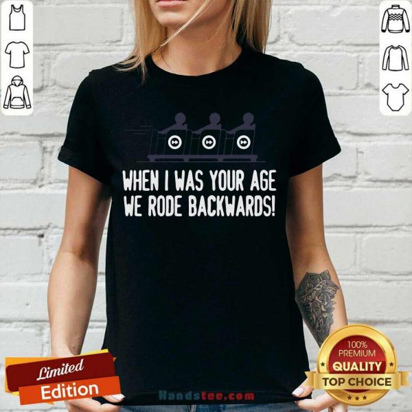 Top When I Was Your Age We Rode Backwards Shirt - Image 3