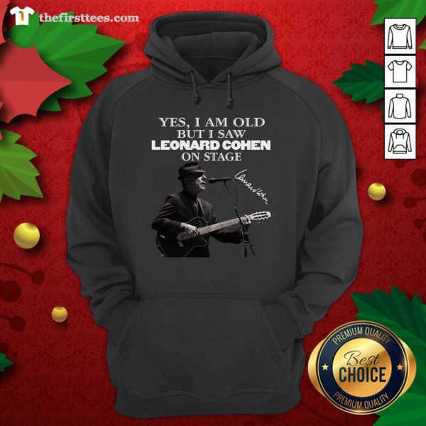 Top Yes I Am Old But I Saw Leonard Cohen On Stage Signature Shirt - Image 5
