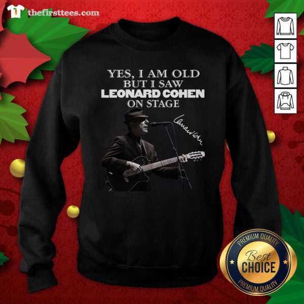 Top Yes I Am Old But I Saw Leonard Cohen On Stage Signature Shirt - Image 2