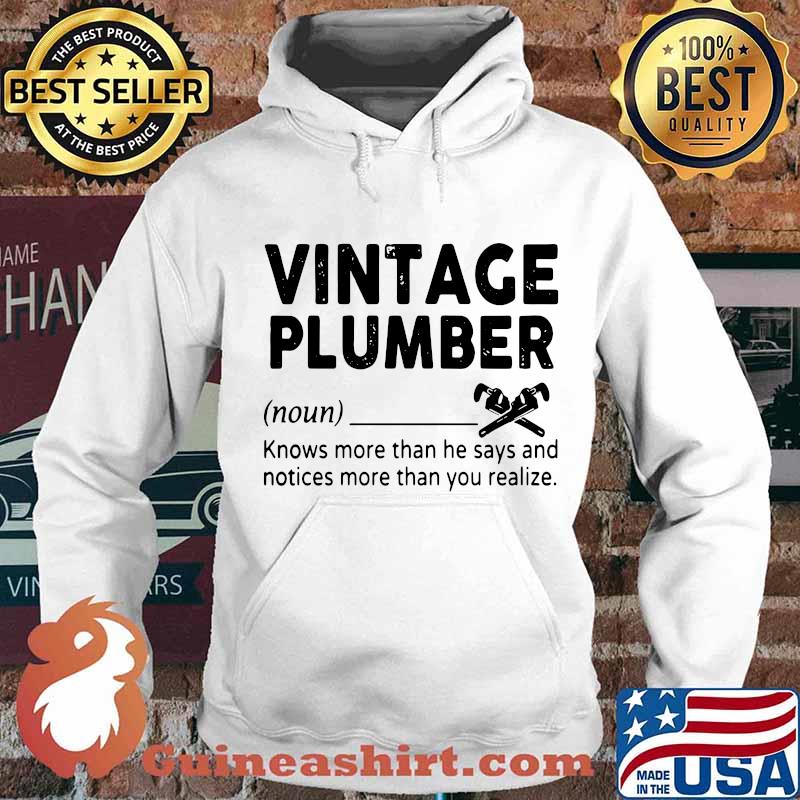 Vintage Plumber Definition Knows More Than He Says And Notices Than You Realize Shirt Hoodie