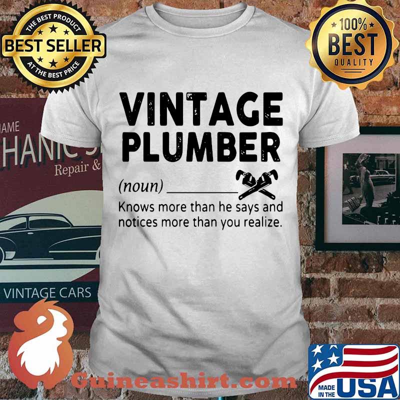 Vintage Plumber Definition Knows More Than He Says And Notices Than You Realize Shirt
