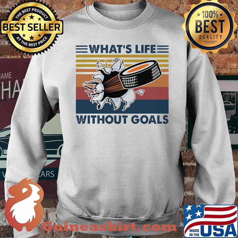 What's Life Without Goals Hockey Vintage Shirt Sweater