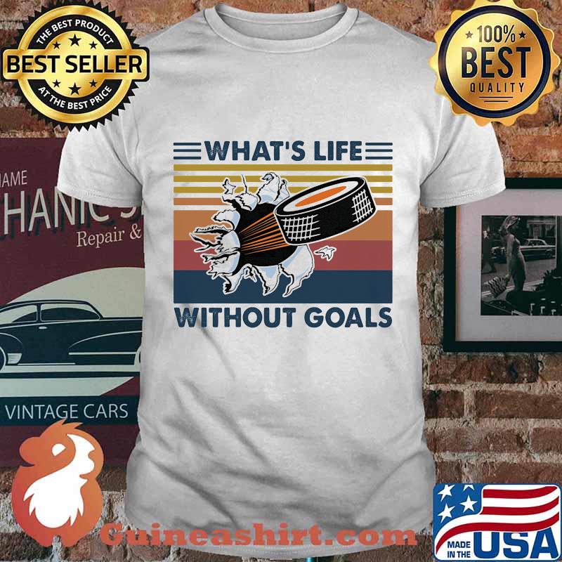 What's Life Without Goals Hockey Vintage Shirt