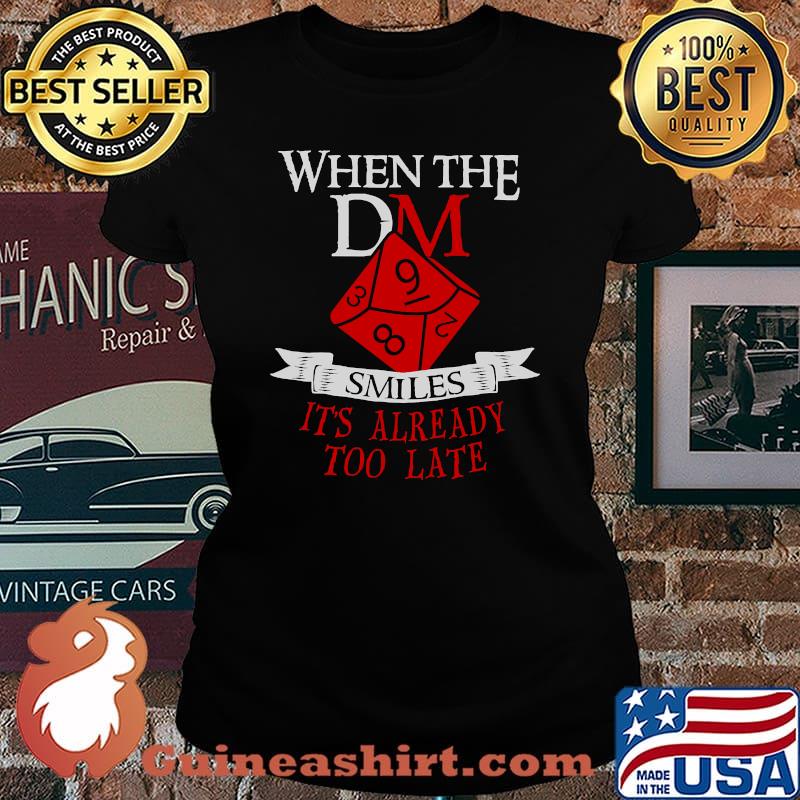 When The Dm Smiles It's Already Too Late Gamer Shirt Laides tee