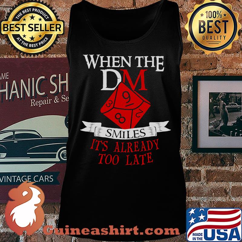 When The Dm Smiles It's Already Too Late Gamer Shirt Tank top
