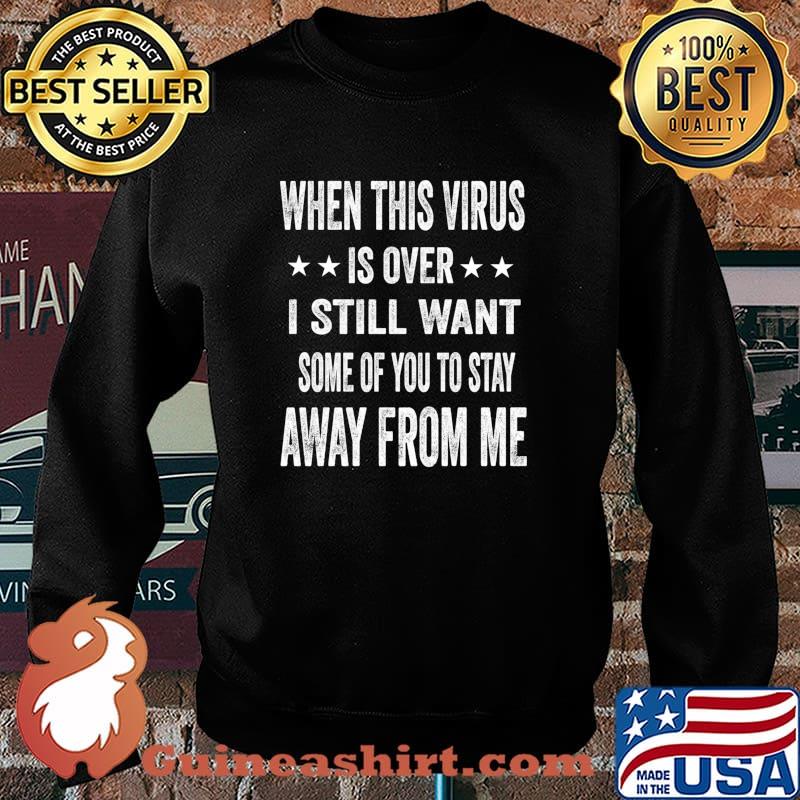When This Virus Is Over I Still Want Some Of You To Stay Away From Me Stars Shirt Sweater