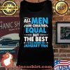 All Men Are Created Equal But The Best Was Born In January 1964 Stars Shirt Tank top