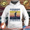 Assuming I'm Just An Old Man Was Your First Mistake Vintage Shirt Hoodie