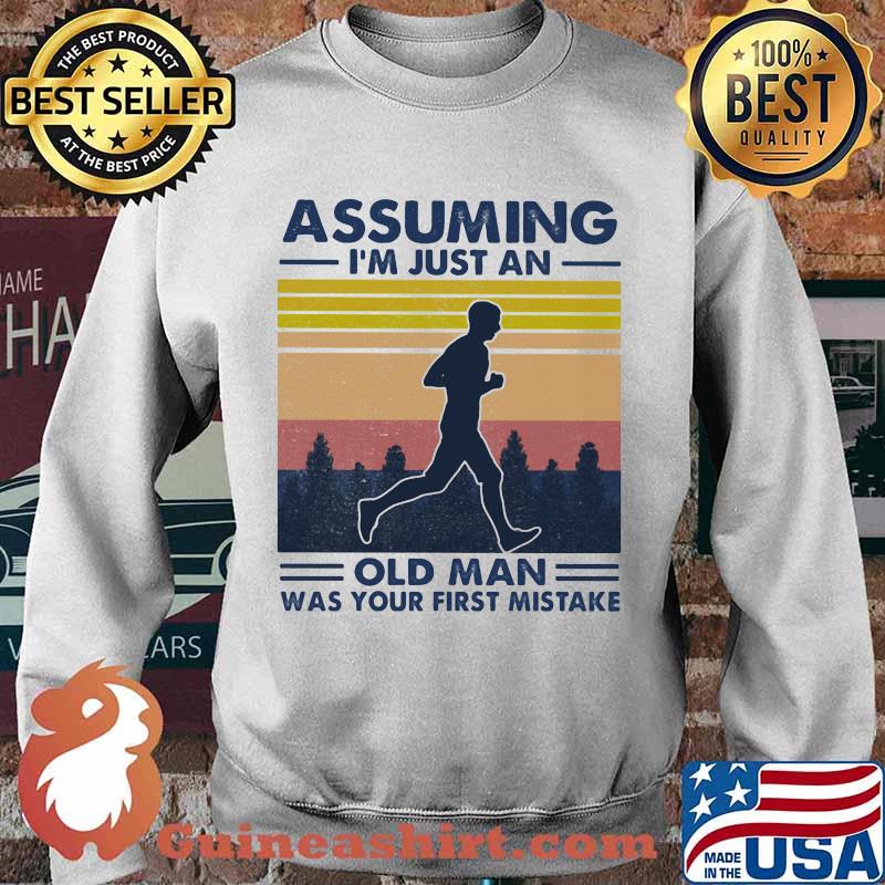 Assuming I'm Just An Old Man Was Your First Mistake Vintage Shirt Sweater