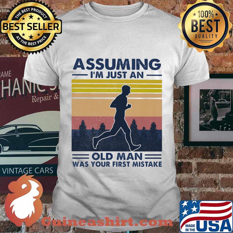 Assuming I'm Just An Old Man Was Your First Mistake Vintage Shirt