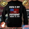 Biden is My President Inauguration 2021 American Flag Shirt Sweater
