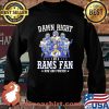 Damn Right I Am A Rams Fan Now And Forever Stars Shirt Sweater
