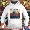 Don’t Follow Me I Do Stupid Things Climb The Mountain Vintage Shirt Hoodie