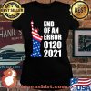 End Of An Error 1202021 Democrat Supporter Statue Of Liberty American Flag Shirt Laides tee